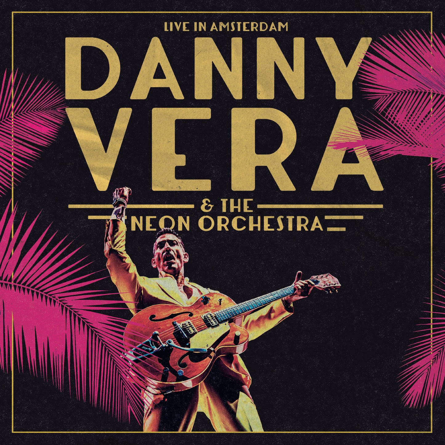 Danny Vera & The Neon Orchestra - Live In Amsterdam (reserveren)