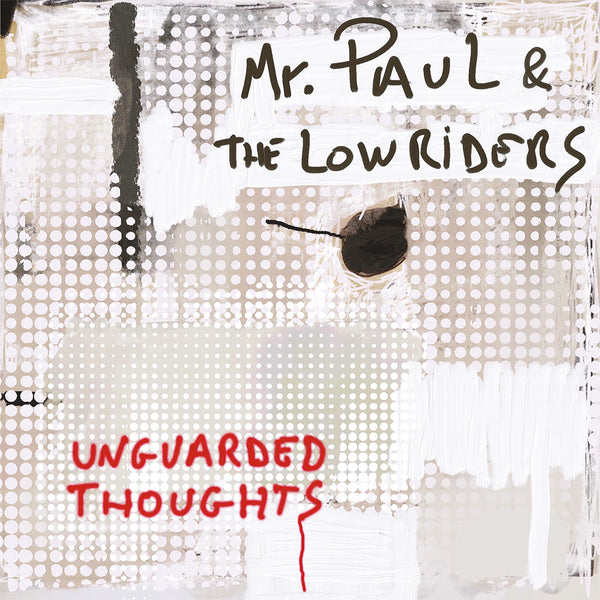 Mr. Paul & The Lowriders - Unguarded Thoughts (pre-order)