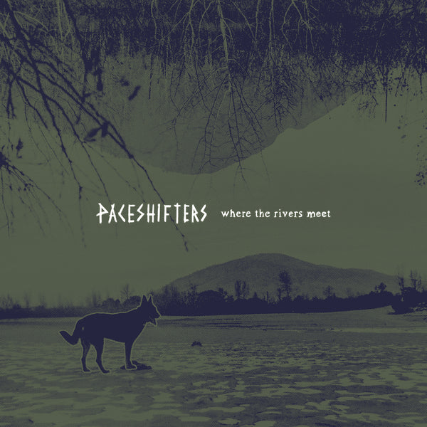 Paceshifters - Where The Rivers Meet