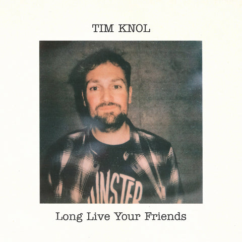 Tim Knol - Long Live Your Friends