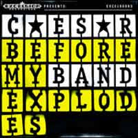 Caesar - Before My Band Explodes