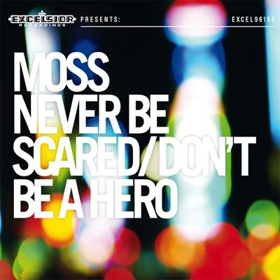 Moss - Never Be Scared / Don't Be A Hero