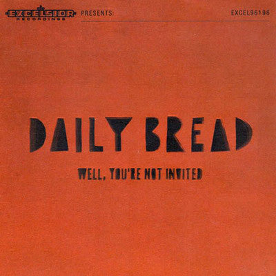 Daily Bread - Well, You're Not Invited