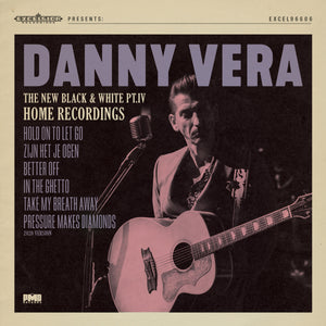 Danny Vera - The New Black and White Pt. IV - Home Recordings