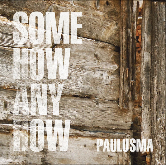 Paulusma - Somehow Anyhow