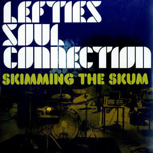Lefties Soul Connection - Skimming The Skum