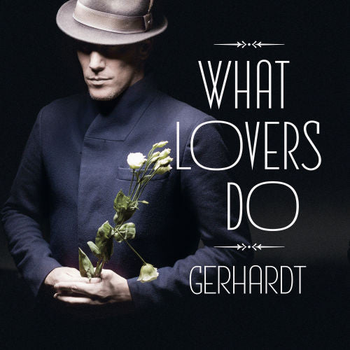 Gerhardt - What Lovers Do